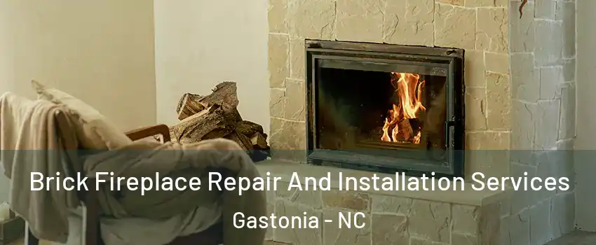  Brick Fireplace Repair And Installation Services Gastonia - NC
