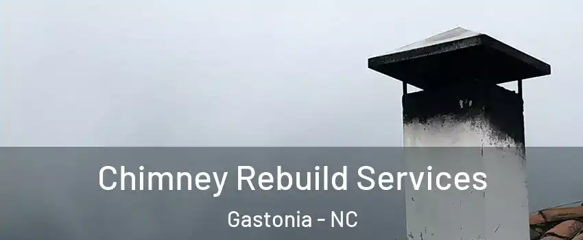  Chimney Rebuild Services Gastonia - NC