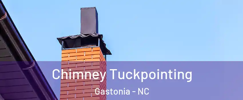  Chimney Tuckpointing Gastonia - NC