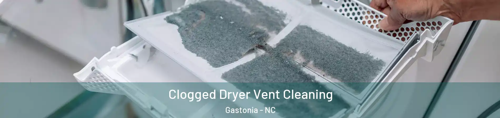  Clogged Dryer Vent Cleaning Gastonia - NC