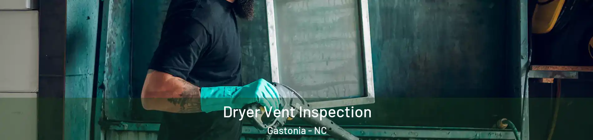  Dryer Vent Inspection Gastonia - NC