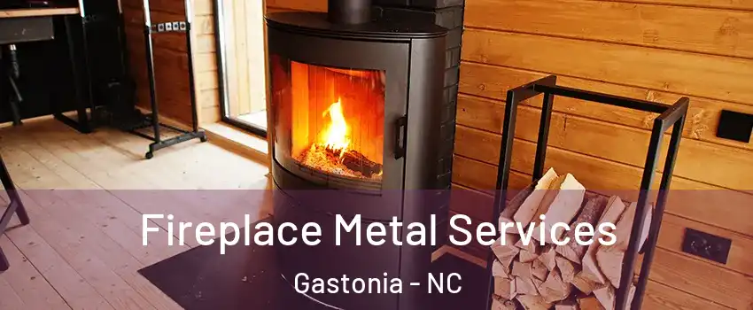 Fireplace Metal Services Gastonia - NC