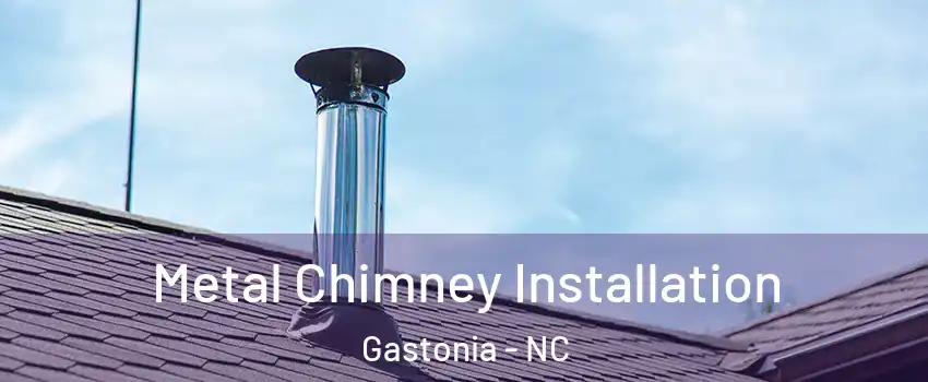  Metal Chimney Installation Gastonia - NC