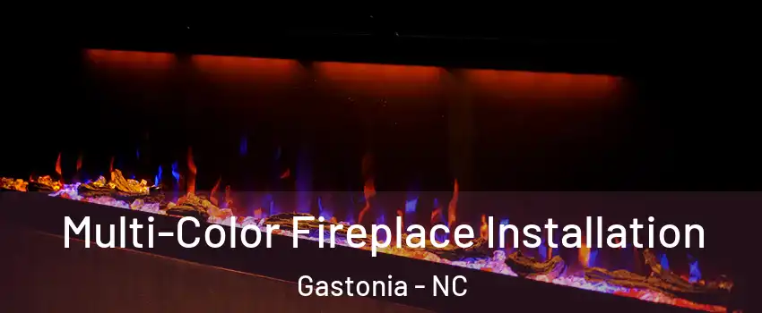  Multi-Color Fireplace Installation Gastonia - NC