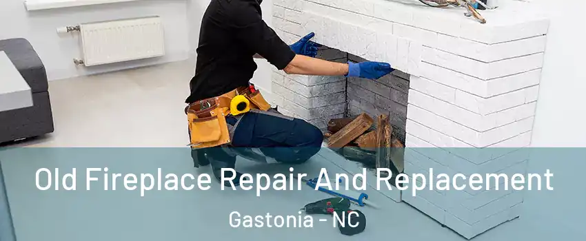  Old Fireplace Repair And Replacement Gastonia - NC