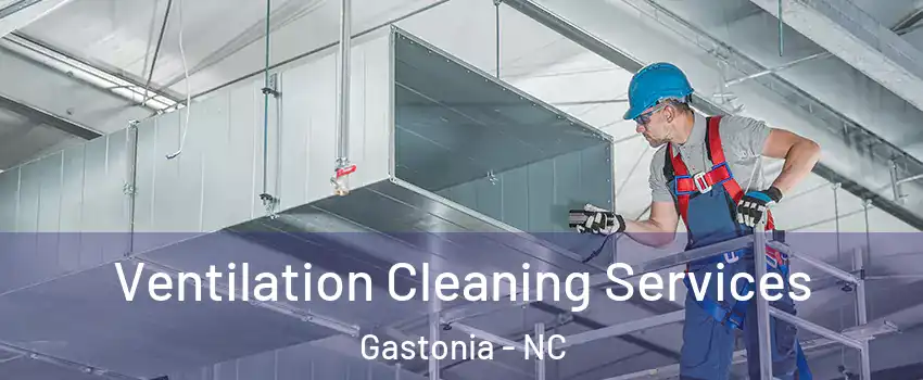  Ventilation Cleaning Services Gastonia - NC