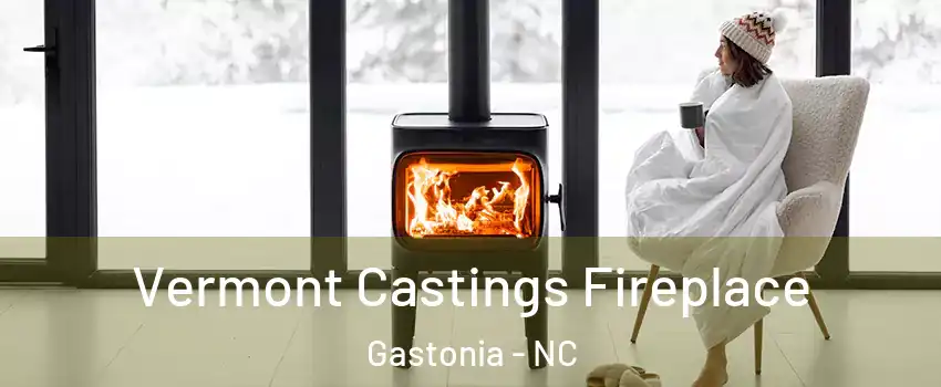  Vermont Castings Fireplace Gastonia - NC